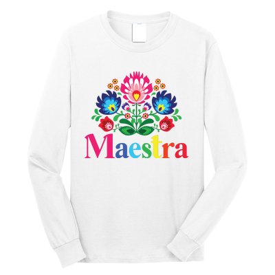 Maestra Proud Spanish Teacher Bilingual Teacher Latina Long Sleeve Shirt