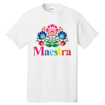 Maestra Proud Spanish Teacher Bilingual Teacher Latina Tall T-Shirt