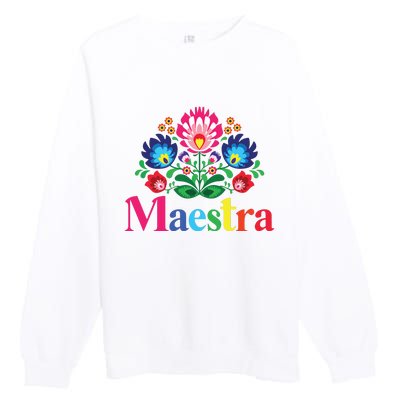 Maestra Proud Spanish Teacher Bilingual Teacher Latina Premium Crewneck Sweatshirt