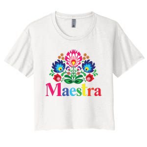 Maestra Proud Spanish Teacher Bilingual Teacher Latina Women's Crop Top Tee