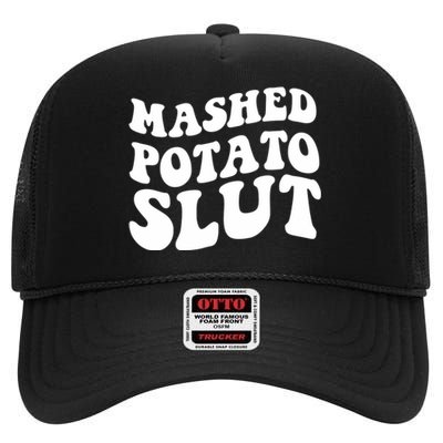 Mashed Potatoes Slut Matching Thanksgiving Friendsgiving Sweatshirt High Crown Mesh Back Trucker Hat