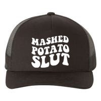 Mashed Potatoes Slut Matching Thanksgiving Friendsgiving Sweatshirt Yupoong Adult 5-Panel Trucker Hat