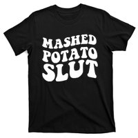 Mashed Potatoes Slut Matching Thanksgiving Friendsgiving Sweatshirt T-Shirt