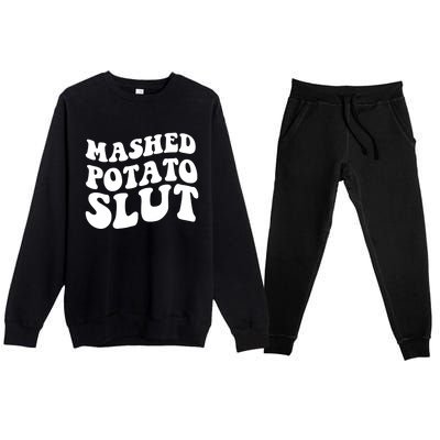 Mashed Potatoes Slut Matching Thanksgiving Friendsgiving Sweatshirt Premium Crewneck Sweatsuit Set