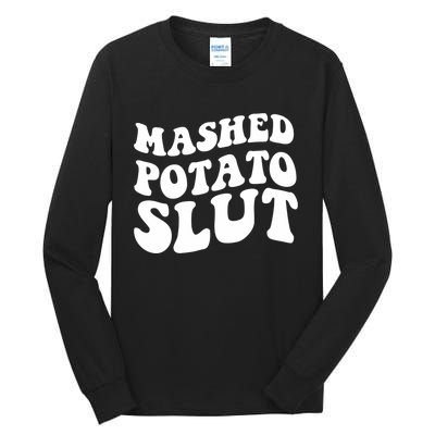 Mashed Potatoes Slut Matching Thanksgiving Friendsgiving Sweatshirt Tall Long Sleeve T-Shirt