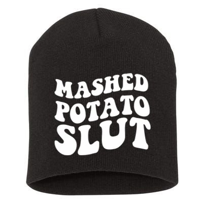 Mashed Potatoes Slut Matching Thanksgiving Friendsgiving Sweatshirt Short Acrylic Beanie