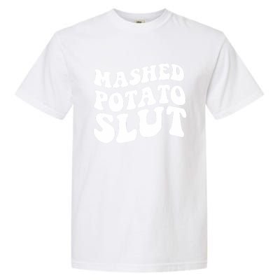 Mashed Potatoes Slut Matching Thanksgiving Friendsgiving Sweatshirt Garment-Dyed Heavyweight T-Shirt