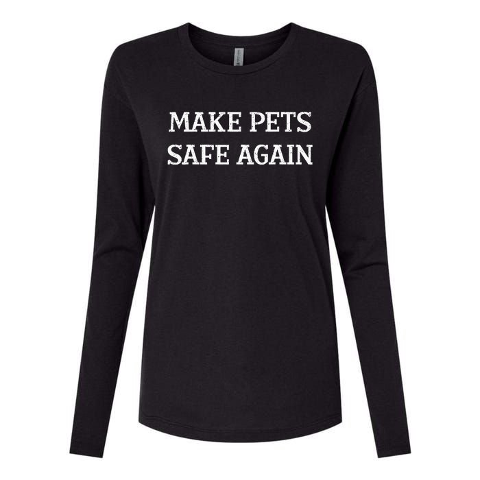 Make Pets Safe Again TheyRe Eating The Pets Dogs Cats Womens Cotton Relaxed Long Sleeve T-Shirt