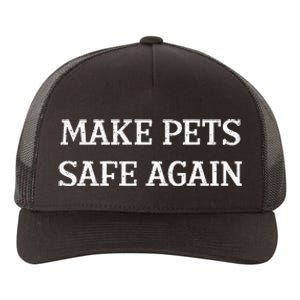 Make Pets Safe Again TheyRe Eating The Pets Dogs Cats Yupoong Adult 5-Panel Trucker Hat