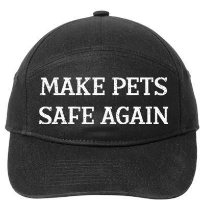 Make Pets Safe Again TheyRe Eating The Pets Dogs Cats 7-Panel Snapback Hat