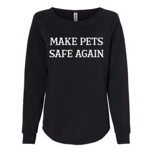 Make Pets Safe Again TheyRe Eating The Pets Dogs Cats Womens California Wash Sweatshirt