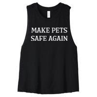 Make Pets Safe Again TheyRe Eating The Pets Dogs Cats Women's Racerback Cropped Tank