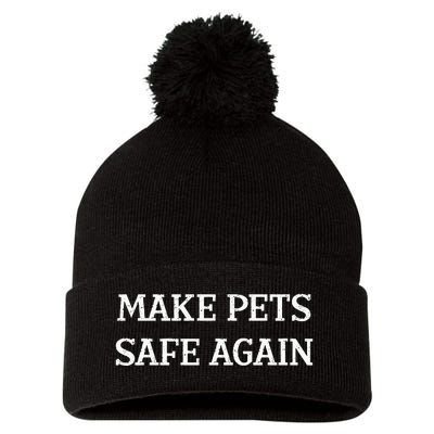 Make Pets Safe Again TheyRe Eating The Pets Dogs Cats Pom Pom 12in Knit Beanie