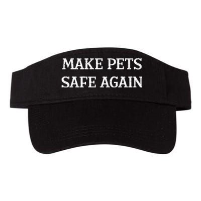 Make Pets Safe Again TheyRe Eating The Pets Dogs Cats Valucap Bio-Washed Visor