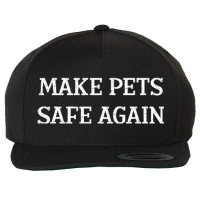 Make Pets Safe Again TheyRe Eating The Pets Dogs Cats Wool Snapback Cap