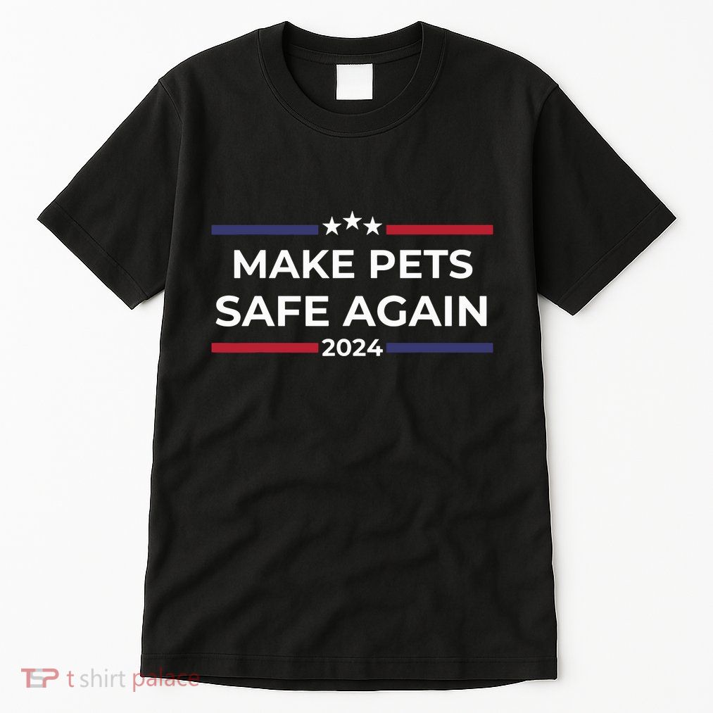 Make Pets Safe Again Funny Pet Safety Awareness Tall T-Shirt