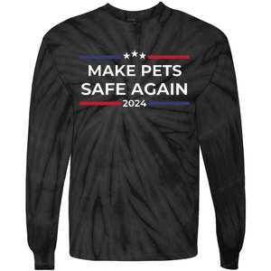 Make Pets Safe Again Funny Pet Safety Awareness Tie-Dye Long Sleeve Shirt