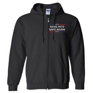 Make Pets Safe Again Funny Pet Safety Awareness Full Zip Hoodie