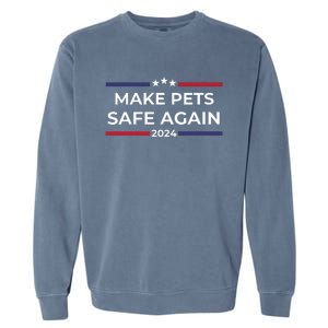 Make Pets Safe Again Funny Pet Safety Awareness Garment-Dyed Sweatshirt