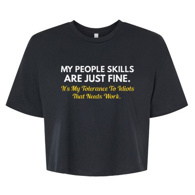 My People Skills Are Fine My Tolerance To Idiots Needs Work Bella+Canvas Jersey Crop Tee