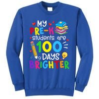 My Pregiftk Students Are 100 Days Brighter 100th Day Of School Cool Gift Tall Sweatshirt