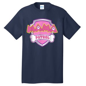 Mama Patrol Shirt Dog Mom Dad Tall T-Shirt