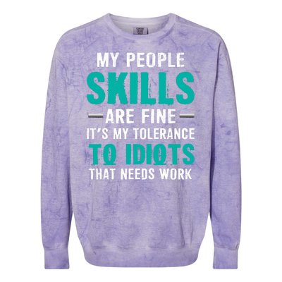 My People Skills Are Just Fine Its My Tolerance To Idiots That Needs Work Colorblast Crewneck Sweatshirt