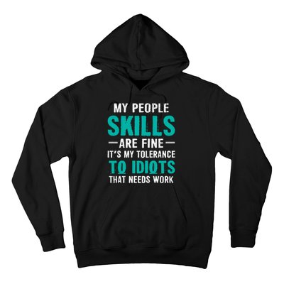 My People Skills Are Just Fine Its My Tolerance To Idiots That Needs Work Hoodie