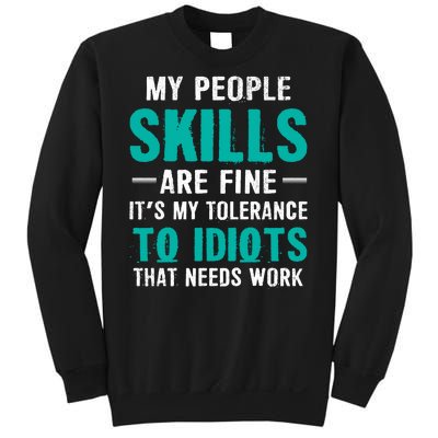 My People Skills Are Just Fine Its My Tolerance To Idiots That Needs Work Sweatshirt