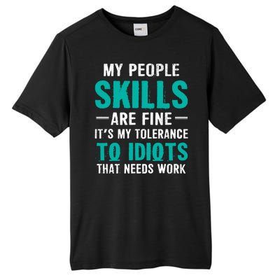 My People Skills Are Just Fine Its My Tolerance To Idiots That Needs Work Tall Fusion ChromaSoft Performance T-Shirt