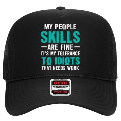 My People Skills Are Just Fine Its My Tolerance To Idiots That Needs Work Trucker Hat