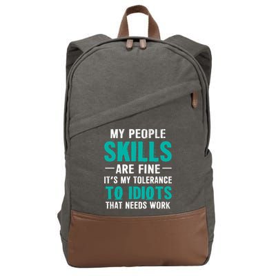 My People Skills Are Just Fine Its My Tolerance To Idiots That Needs Work Cotton Canvas Backpack