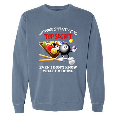 My Pool Strategy Is To Secret Billiards Pool Players Gift Funny Billiards Garment-Dyed Sweatshirt