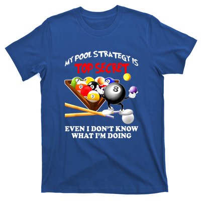 My Pool Strategy Is To Secret Billiards Pool Players Gift Funny Billiards T-Shirt