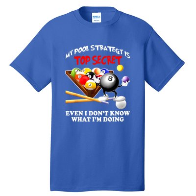 My Pool Strategy Is To Secret Billiards Pool Players Gift Funny Billiards Tall T-Shirt