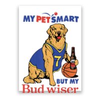 My Pet Smart But My Bud Wiser Funny Dog Lover Poster