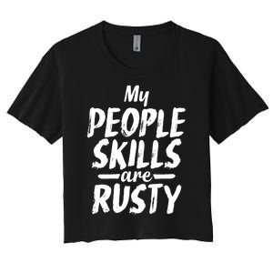 My People Skills Are Rusty Funny Introvert Gift Women's Crop Top Tee