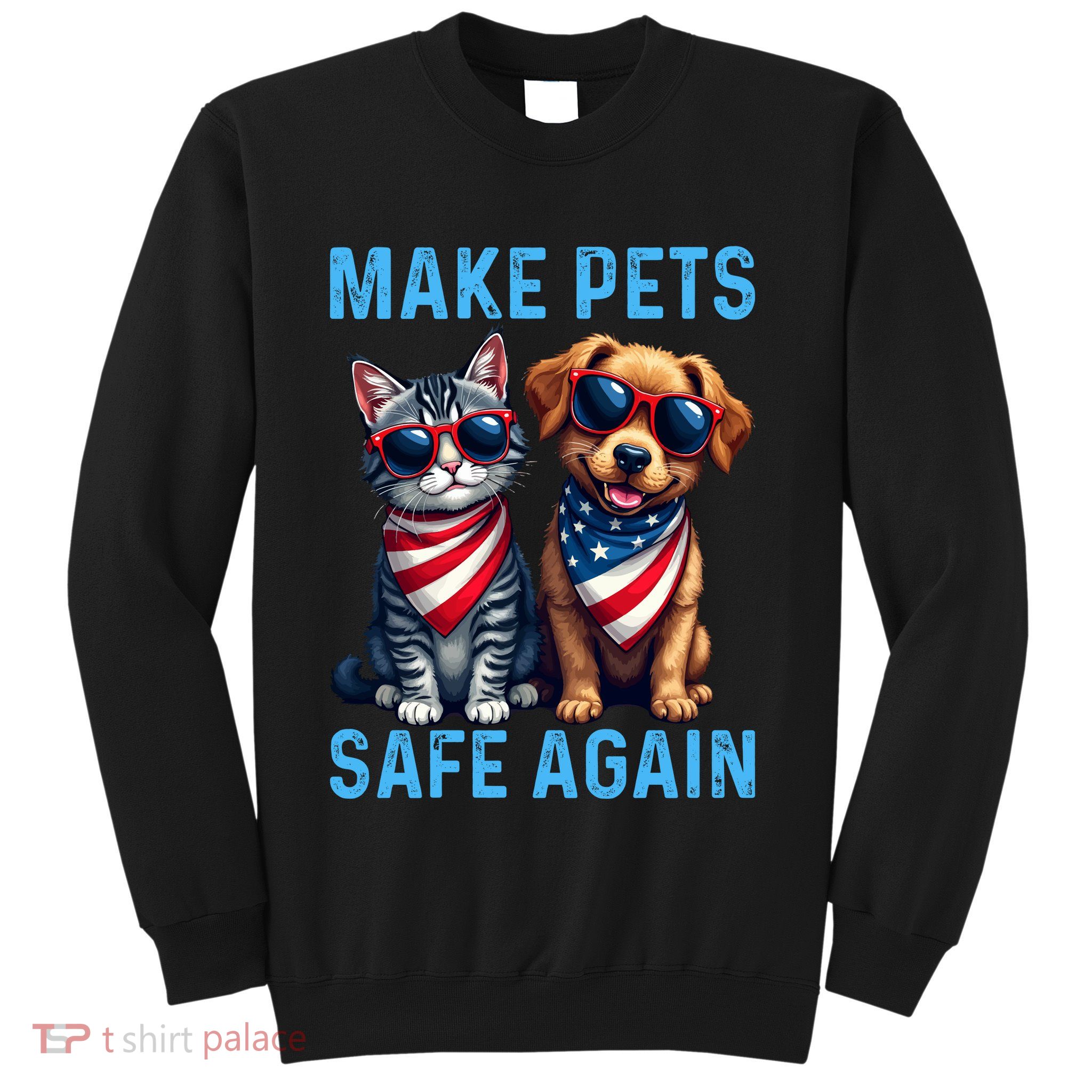Make Pets Safe Again Funny Donald Trump They Are Eating The Dogs Sweatshirt