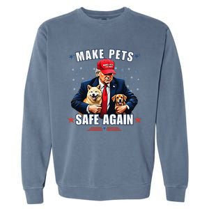 Make Pets Safe Again Funny Pro Trump 2024 Gift Garment-Dyed Sweatshirt