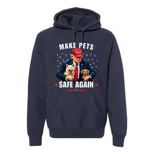 Make Pets Safe Again Funny Pro Trump 2024 Gift Premium Hoodie