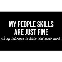 My People Skills Are Just Fine. Fun Sarcastic / Sarcasm Gag Bumper Sticker