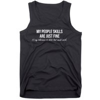 My People Skills Are Just Fine. Fun Sarcastic / Sarcasm Gag Tank Top