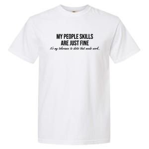 My People Skills Are Just Fine. Fun Sarcastic / Sarcasm Gag Garment-Dyed Heavyweight T-Shirt