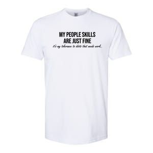 My People Skills Are Just Fine. Fun Sarcastic / Sarcasm Gag Softstyle CVC T-Shirt