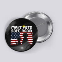 Make Pets Safe Again Trump Debate Distressed American Flag Button