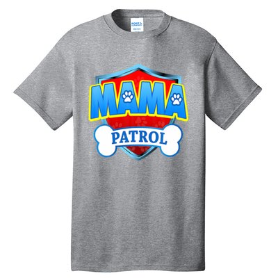 Mama Patrol Shirt Dog Mom Funny Gift For Mothers Day Tall T-Shirt