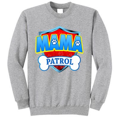 Mama Patrol Shirt Dog Mom Funny Gift For Mothers Day Tall Sweatshirt