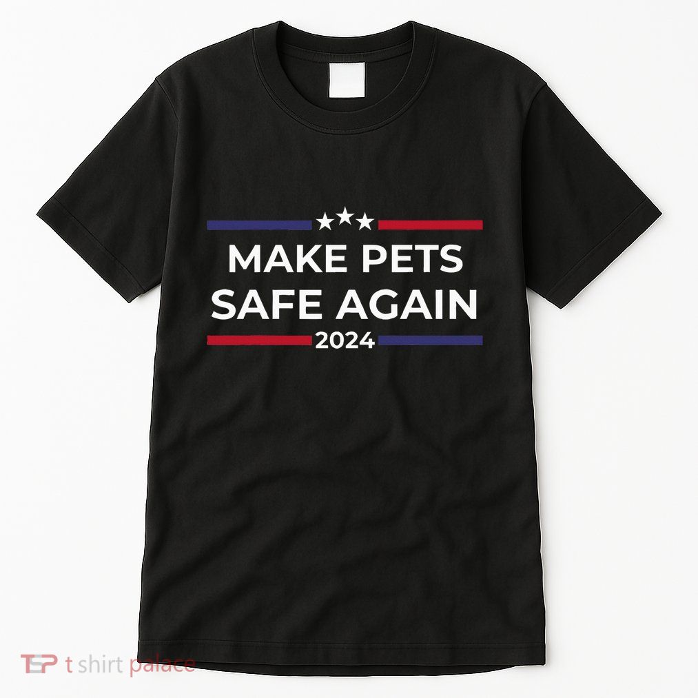 Make Pets Safe Again – Funny Pet Safety Awareness Tall T-Shirt