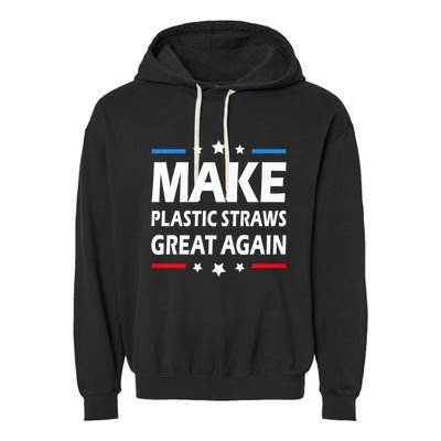 Make Plastic Straws Great Again Trump End Of Paper Straws Garment-Dyed Fleece Hoodie