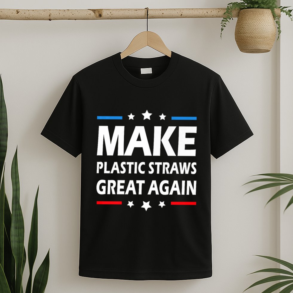 Make Plastic Straws Great Again Trump End Of Paper Straws T-Shirt